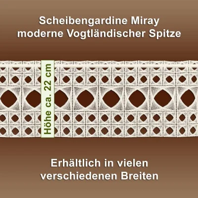 Auf braunem Untergrund ist eine dekorative cremefarbener Spitzengardine mit geometrischem Muster abgebildet. Der deutsche Text beschreibt den Vorhang als „Miray moderne Vogtlandspitze“, ca. 22 cm hoch, in verschiedenen Breiten erhältlich.